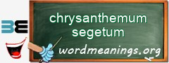 WordMeaning blackboard for chrysanthemum segetum